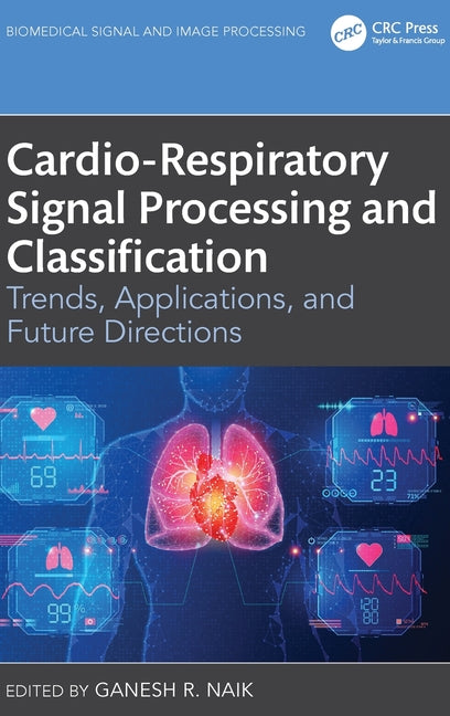Cardio-Respiratory Signal Processing and Classification: Trends, Applications, and Future Directions