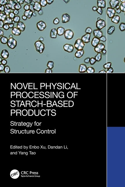 Novel Physical Processing of Starch-Based Products: Strategy for Structure Control
