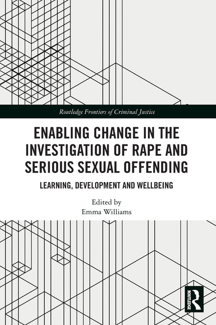 Enabling Change in the Investigation of Rape and Serious Sexual Offending: Learning, Development and Wellbeing