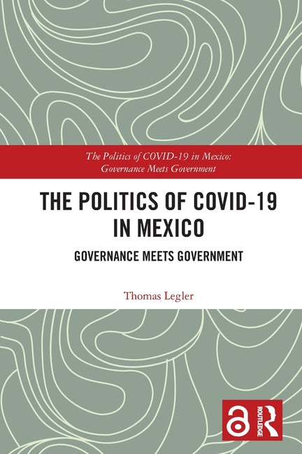 The Politics of COVID-19 in Mexico: Governance Meets Government