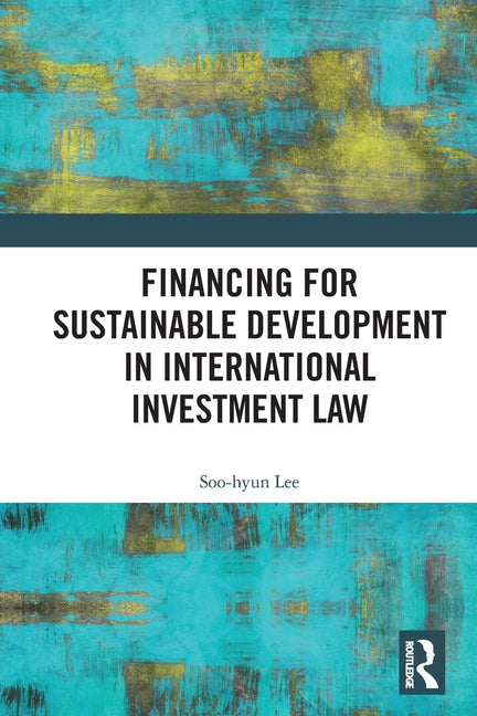 Financing for Sustainable Development in International Investment Law