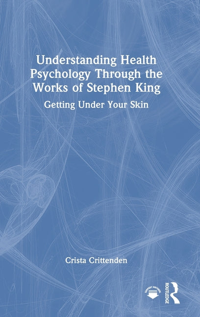 Understanding Health Psychology Through the Works of Stephen King: Getting Under Your Skin