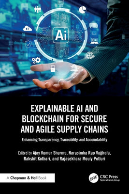 Explainable AI and Blockchain for Secure and Agile Supply Chains: Enhancing Transparency, Traceability, and Accountability