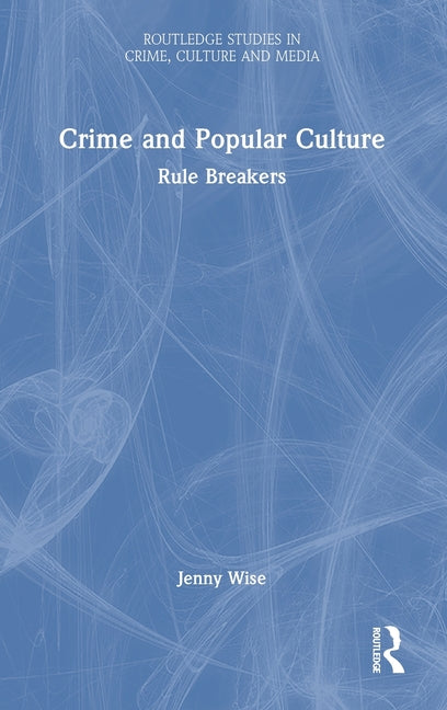 Crime and Popular Culture: Rule Breakers