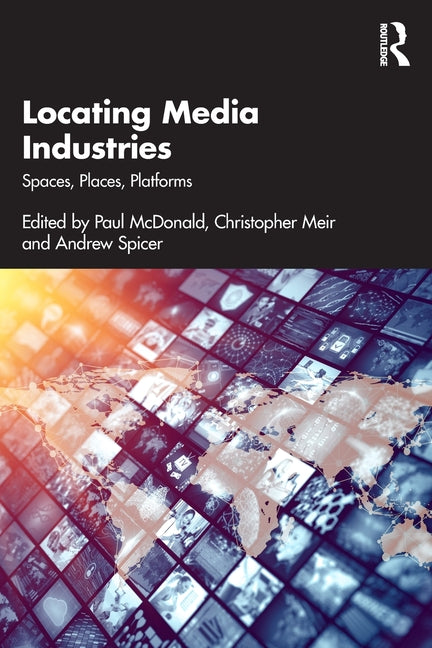 Locating Media Industries: Spaces, Places, Platforms