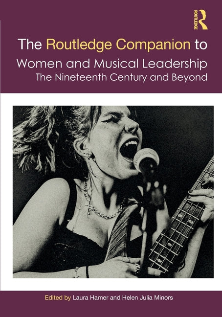The Routledge Companion to Women and Musical Leadership: The Nineteenth Century and Beyond