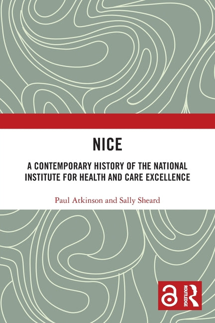 Nice: A Contemporary History of the National Institute for Health and Care Excellence