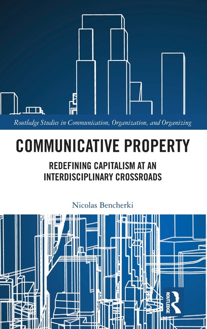 Communicative Property: Redefining Capitalism at an Interdisciplinary Crossroads