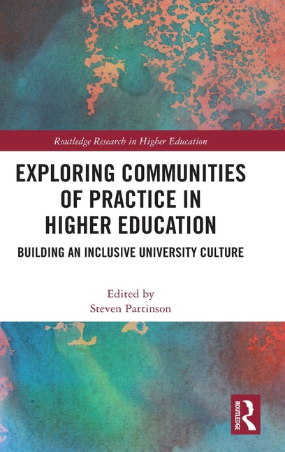 Exploring Communities of Practice in Higher Education: Building an Inclusive University Culture