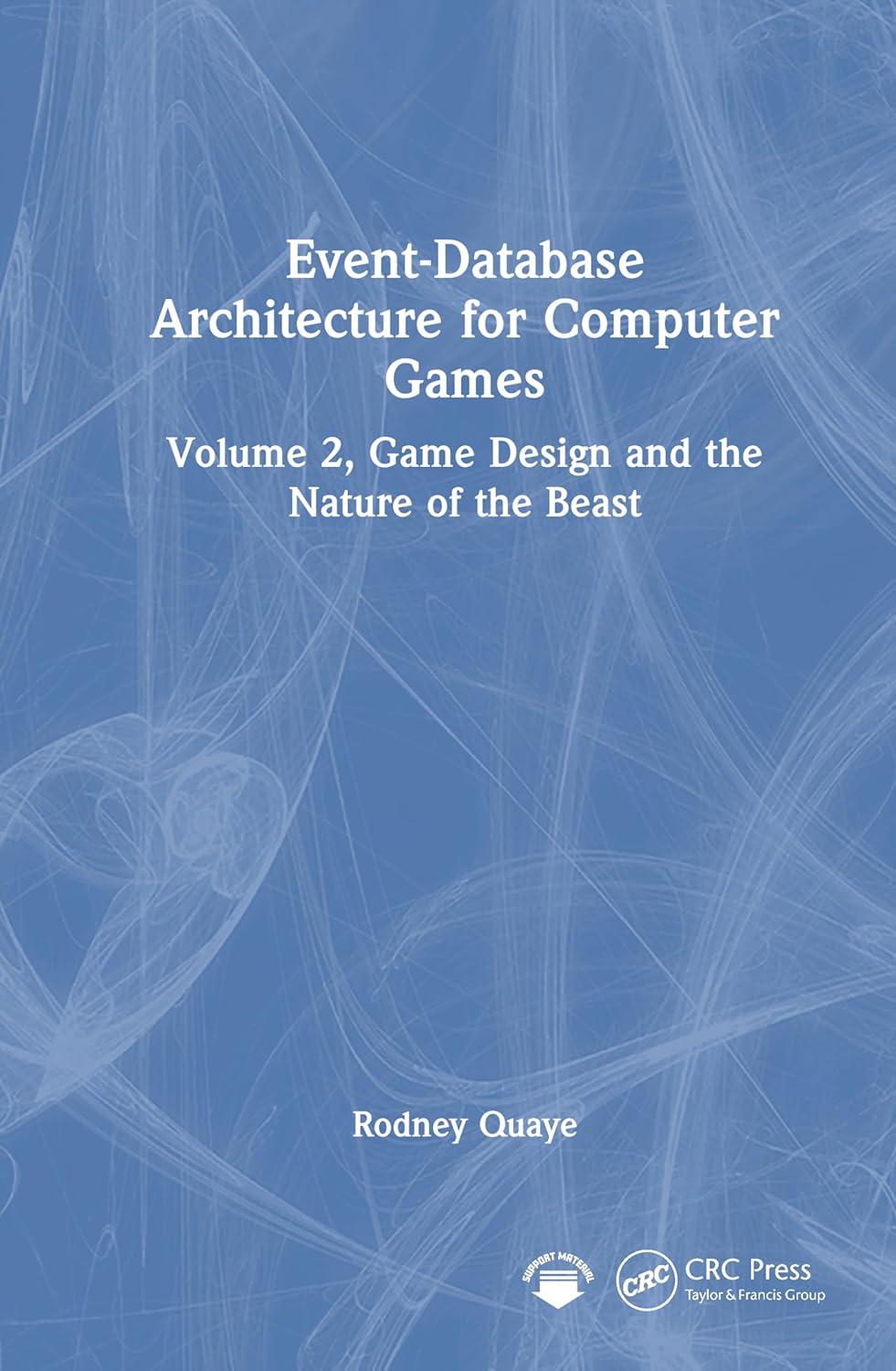Event-Database Architecture for Computer Games Volume 2, Game Design and the Nature of the Beast