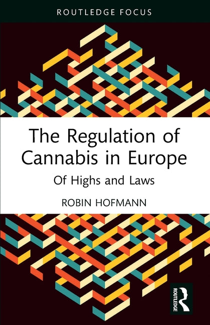 The Regulation of Cannabis in Europe: Of Highs and Laws