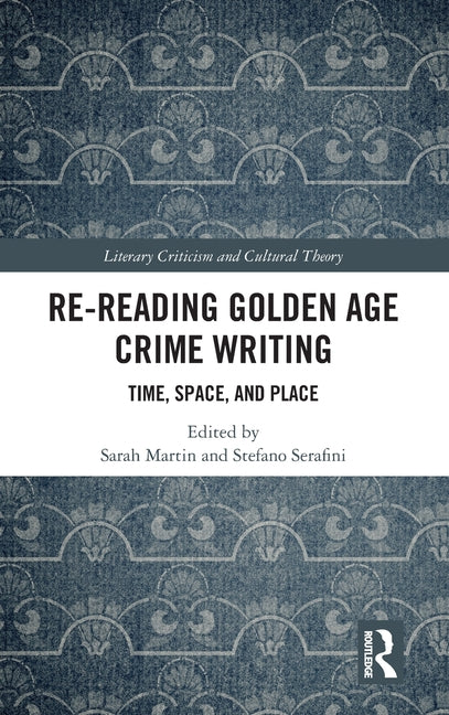Re-Reading Golden Age Crime Writing: Time, Space, and Place