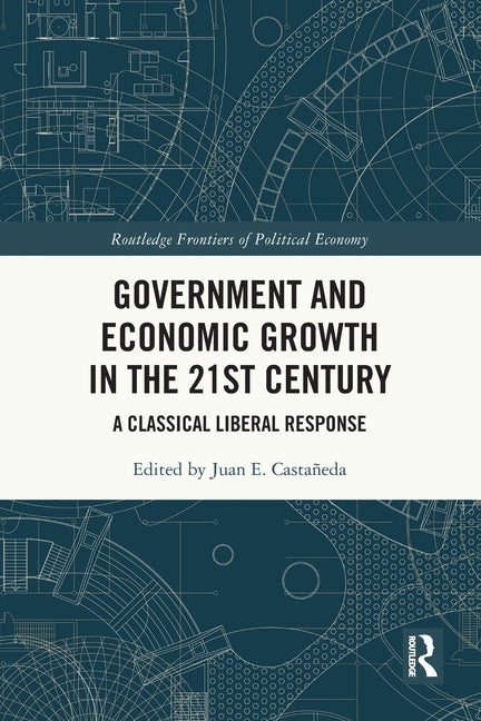 Government and Economic Growth in the 21st Century: A Classical Liberal Response