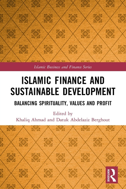 Islamic Finance and Sustainable Development: Balancing Spirituality, Values and Profit