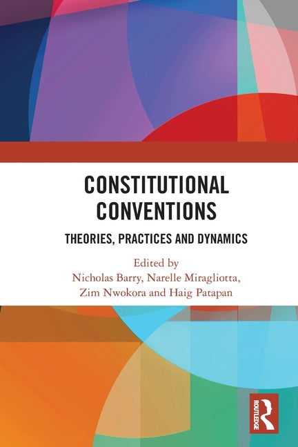 Constitutional Conventions: Theories, Practices and Dynamics