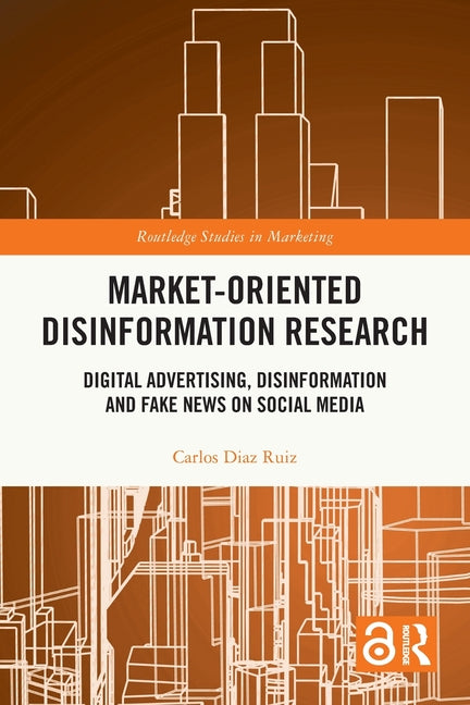 Market-Oriented Disinformation Research: Digital Advertising, Disinformation and Fake News on Social Media