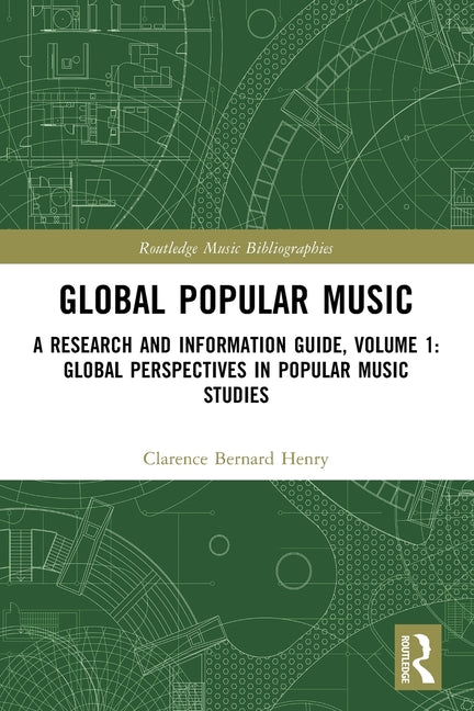 Global Popular Music: A Research and Information Guide, Volume 1: Global Perspectives in Popular Music Studies
