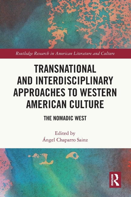 Transnational and Interdisciplinary Approaches to Western American Culture: The Nomadic West