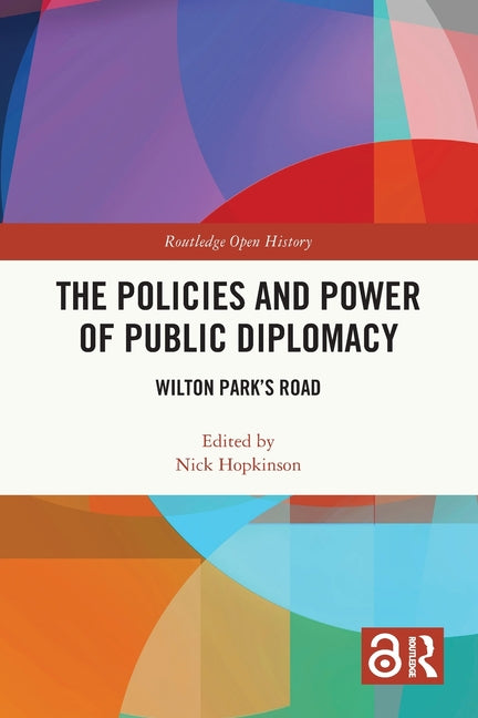 The Policies and Power of Public Diplomacy: Wilton Park's Road