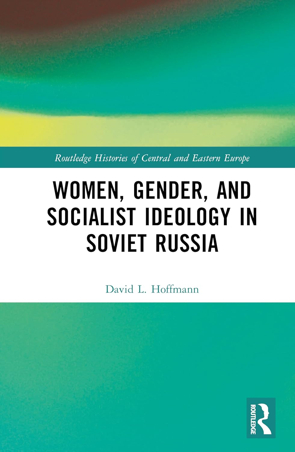 Women, Gender, and Socialist Ideology in Soviet Russia