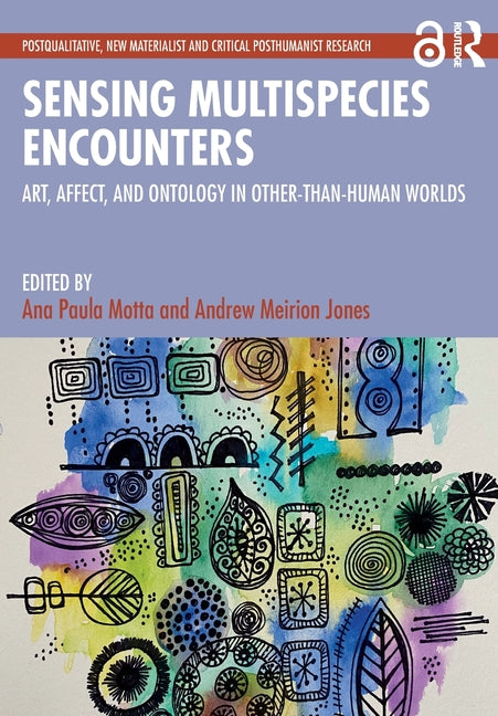 Sensing Multispecies Encounters: Art, Affect, and Ontology in Other-Than-Human Worlds