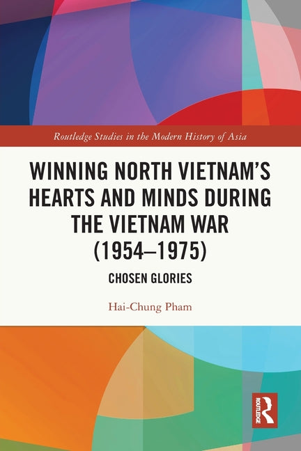 Winning North Vietnam's Hearts and Minds During the Vietnam War (1954-1975): Chosen Glories