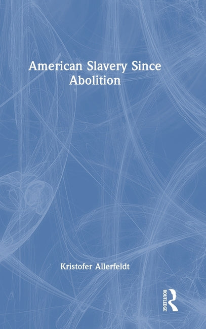 American Slavery Since Abolition