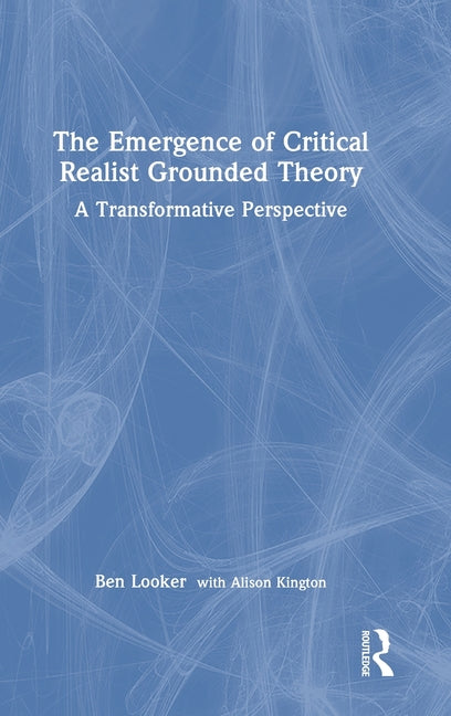 The Emergence of Critical Realist Grounded Theory: A Transformative Perspective