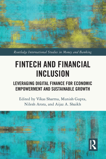 FinTech and Financial Inclusion: Leveraging Digital Finance for Economic Empowerment and Sustainable Growth