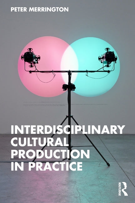 Interdisciplinary Cultural Production in Practice