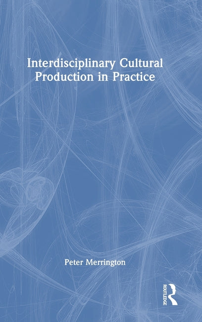 Interdisciplinary Cultural Production in Practice