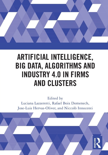 Artificial Intelligence, Big Data, Algorithms and Industry 4.0 in Firms and Clusters