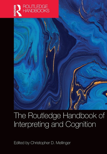 The Routledge Handbook of Interpreting and Cognition