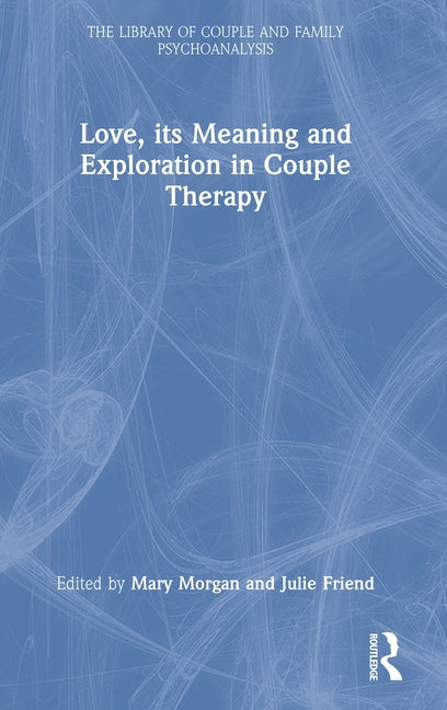 Love, Its Meaning and Exploration in Couple Therapy