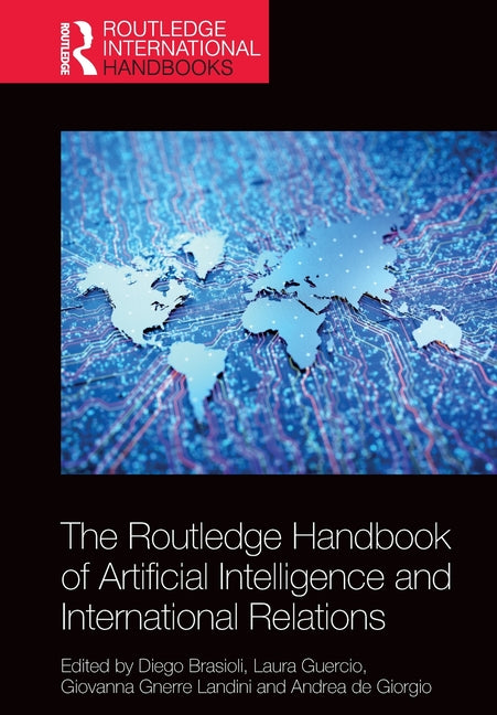 The Routledge Handbook of Artificial Intelligence and International Relations
