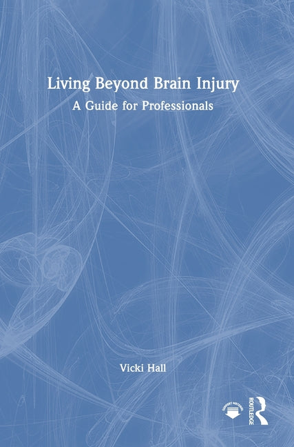 Living Beyond Brain Injury: A Guide for Professionals