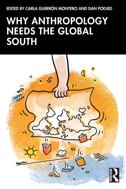 Why Anthropology Needs the Global South