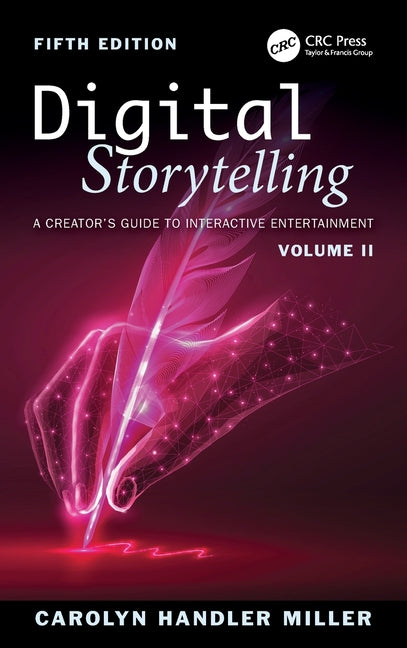Digital Storytelling: A Creator's Guide to Interactive Entertainment, Volume II