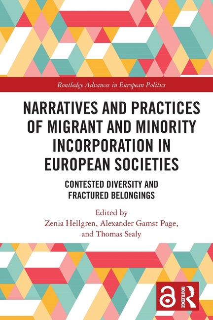Narratives and Practices of Migrant and Minority Incorporation in European Societies: Contested Diversity and Fractured Belongings