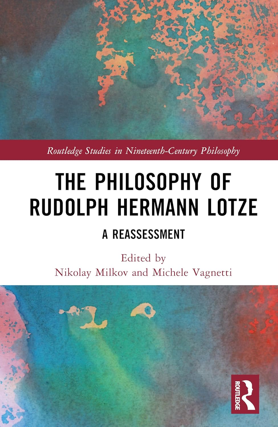 The Philosophy of Rudolph Hermann Lotze: A Reassessment