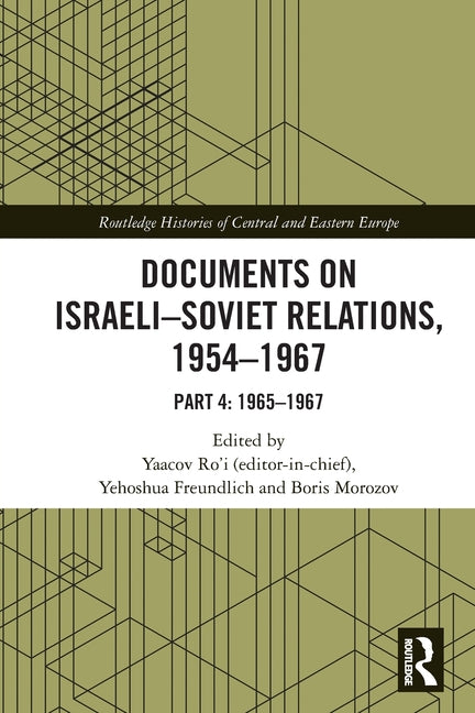 Documents on Israeli-Soviet Relations, 1954-1967: Part 4: 1965-1967