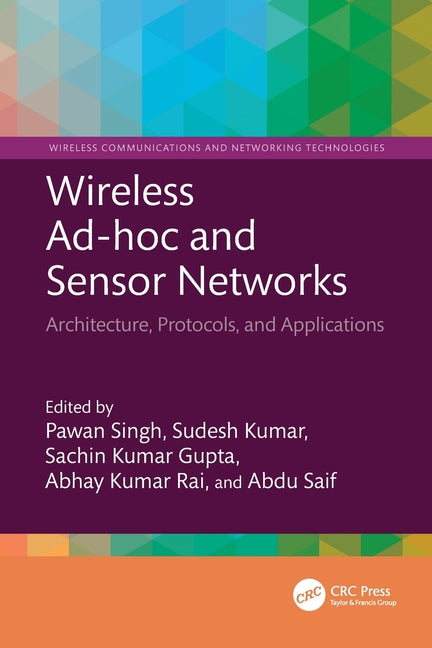 Wireless Ad-Hoc and Sensor Networks: Architecture, Protocols, and Applications