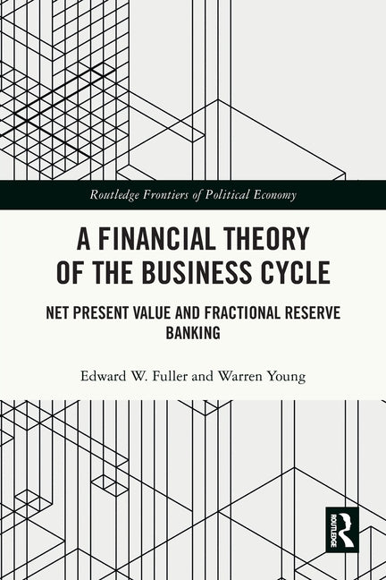 A Financial Theory of the Business Cycle: Net Present Value and Fractional Reserve Banking
