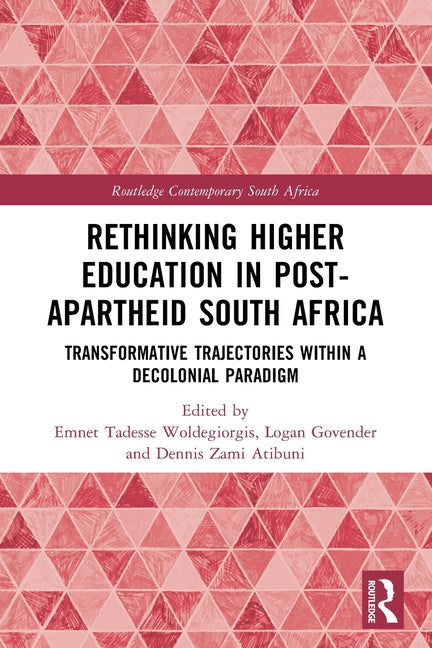 Rethinking Higher Education in Post-Apartheid South Africa: Transformative Trajectories within a Decolonial Paradigm