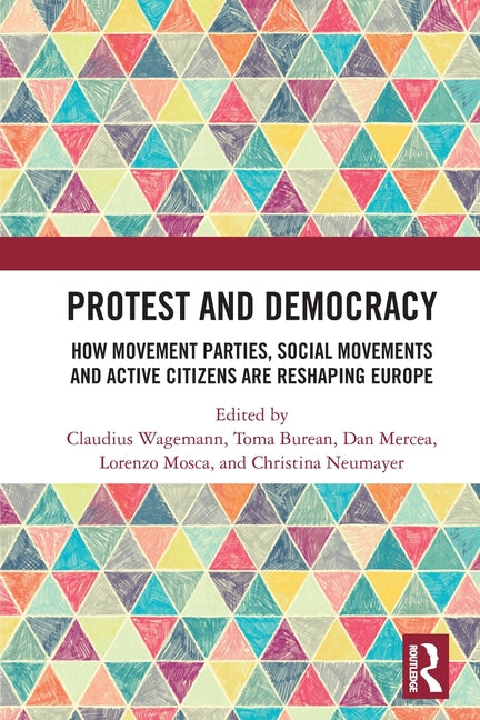 Protest and Democracy: How Movement Parties, Social Movements and Active Citizens Are Reshaping Europe