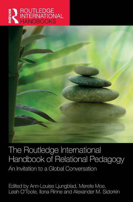The Routledge International Handbook of Relational Pedagogy: An Invitation to a Global Conversation