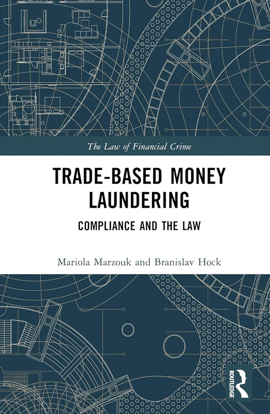 Trade-Based Money Laundering: Compliance and the Law