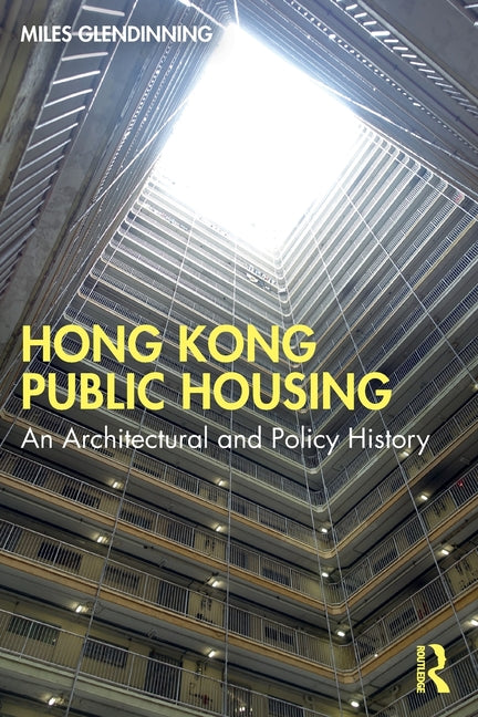 Hong Kong Public Housing: An Architectural and Policy History