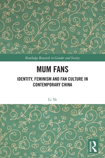 Mum Fans: Identity, Feminism and Fan Culture in Contemporary China