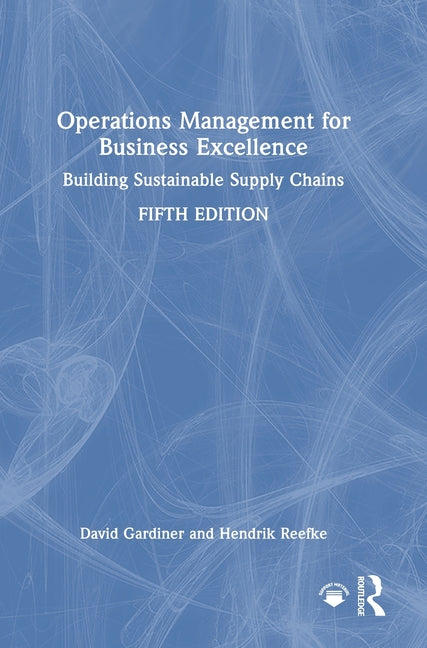 Operations Management for Business Excellence: Building Sustainable Supply Chains